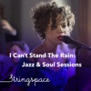 I Can't Stand the Rain: Jazz & Soul Sessions