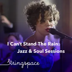 I Can't Stand the Rain: Jazz & Soul Sessions by Stringspace album reviews, ratings, credits