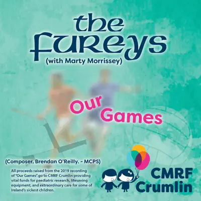 Our Games - Charity Single In Aid Of Our Lady's Children's Hospital. Crumlin (feat. Marty Morrissey) - Single - Fureys