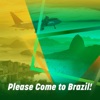 Please Come to Brazil!