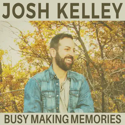 Busy Making Memories - Single - Josh Kelley