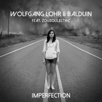 Imperfection (feat. Zouzoulectric) [Radio Edit] by Wolfgang Lohr & Balduin song reviws