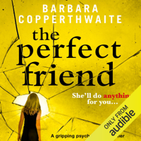 Barbara Copperthwaite - The Perfect Friend: A Gripping Psychological Thriller (Unabridged) artwork