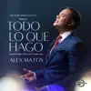 Stream & download Todo Lo Que Hago Lo Hago por Ti (feat. Alex Matos) - Single