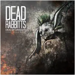 Dead By Daylight (feat. Leila Rose) - Single - The Dead Rabbitts Dead By Daylight (feat. Leila Rose) - Single - The Dead Rabbitts