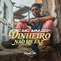 Dinheiro Não Me Faz - Single - MC MM Dinheiro Não Me Faz - Single - MC MM