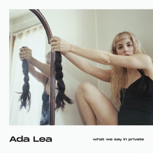 Ada Lea - What We Say In Private - Zortam Music