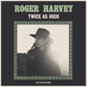 Roger Harvey - Twice As High