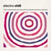 Electro Chill: Take a Deep Breath and Relax with the Ultimate Electronic Selection