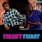 Freaky Friday - Tey Bandz & uuondatrack lyrics