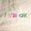 I Am Ok album lyrics, reviews, download