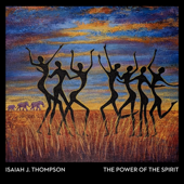 The Power of the Spirit - Isaiah J. Thompson