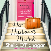 Sheila O'Flanagan - Her Husband's Mistake: A marriage, a secret, and a wife's choice... artwork