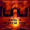 EVIL a WATCH YOU (feat. I WAYNE) - CROSS DI WATAS PRODUCTIONS lyrics
