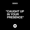 Stream & download Caught up in Your Presence (Demo) - Single