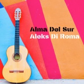 Aleks Di Roma - Alma del Sur