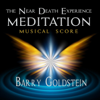 The Near Death Experience Meditation: Musical Score - Barry Goldstein