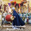 Orthodox Tewahedo Mezmur, Vol. 2, 2020