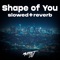Shape Of You (Slowed+Reverb) [Remix] artwork