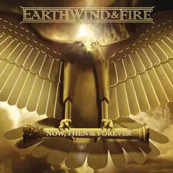 Now, Then & Forever (Expanded Edition) - Earth, Wind & Fire