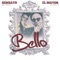 Bello (feat. Sensato Del Patio) - El Mayor Clasico lyrics