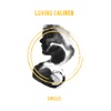 Loving Caliber - Say That You Won't Go