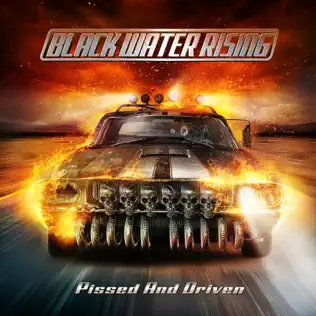 lataa albumi Black Water Rising - Pissed And Driven