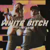 White Bitch - Single album lyrics, reviews, download