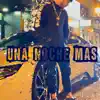 Una Noche Mas - Single album lyrics, reviews, download