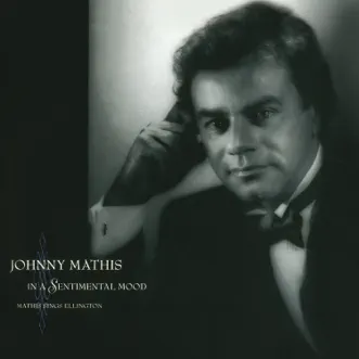 In a Sentimental Mood: Mathis Sings Ellington by Johnny Mathis album reviews, ratings, credits