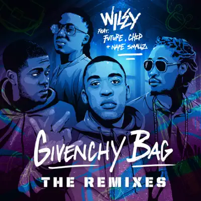 Givenchy Bag (feat. Future, Nafe Smallz & Chip) [The Remixes] - Single - Wiley