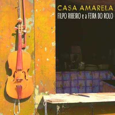 Casa Amarela - Single - Filpo Ribeiro e a Feira do Rolo