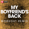 My Boyfriend's Back (Extended Workout Remix) - Power Music Workout