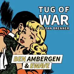 Tug of War (feat. Dan Brenner) - Single by Ben Ambergen & EWAVE album reviews, ratings, credits