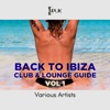 Back to Ibiza: Club & Lounge Guide, Vol. 1