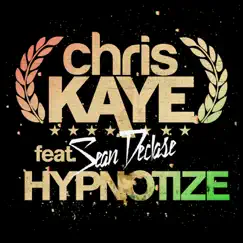 Hypnotize (Remixes) [feat. Sean Declase] - EP by Chris Kaye album reviews, ratings, credits