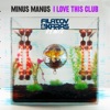 Minus Manus - I Love This Club (Filatov & Karas Remix)