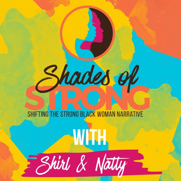 Shades of Strong | Shifting the Strong Black Woman Narrative Shades of Strong | Shifting the Strong Black Woman Narrative