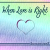 When Love is Right - Single