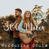 Wandering Souls - 300 Miles