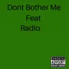 Don't Bother Me (feat. Radio) - Single album lyrics, reviews, download
