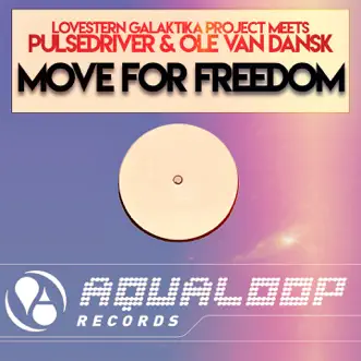 Move for Freedom by Lovestern Galaktika Project Meets Pulsedriver & Ole Van Dansk album reviews, ratings, credits