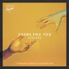 There for You (feat. Effie) [Remixes] - Single album lyrics, reviews, download