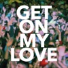 Get On My Love (Acoustic) - Single