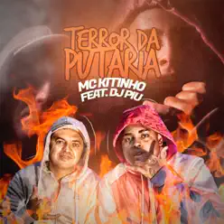 Terror da Putaria (feat. Dj Piu) - Single - MC Kitinho Terror da Putaria (feat. Dj Piu) - Single - MC Kitinho