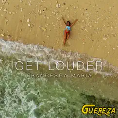 Get Louder - Single by Francesca Maria album reviews, ratings, credits
