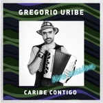 Gregorio Uribe - Caribe Contigo