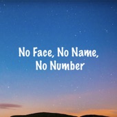 No Face, No Name, No Number artwork