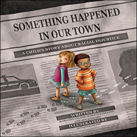 Marianne Celano & Donald Moses - Something Happened in Our Town: A Child's Story About Racial Injustice artwork