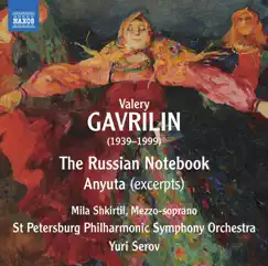 Gavrilin: Russian Notebook & Anyuta (Excerpts) by Mila Shkirtil, St. Petersburg Symphony Orchestra & Yuri Serov album reviews, ratings, credits